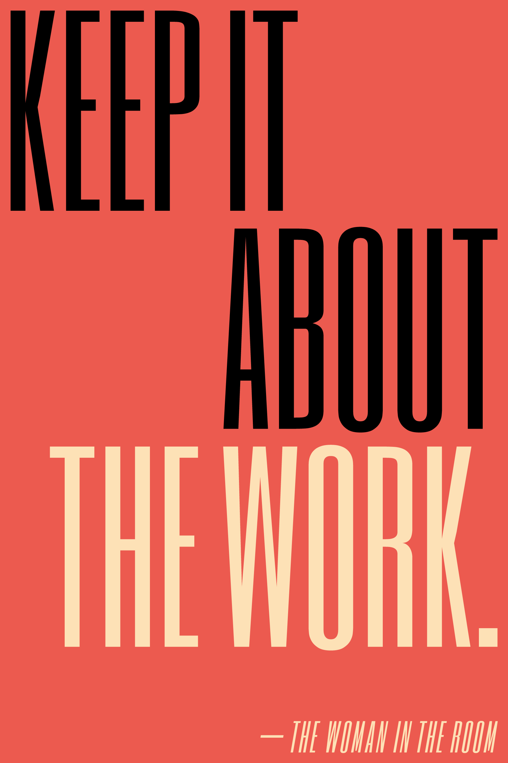 Keep it about the work.
